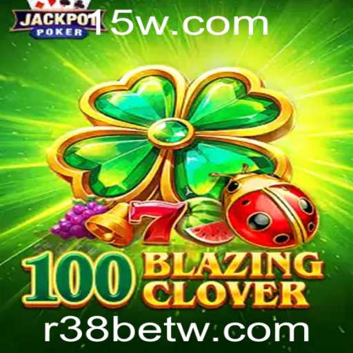 Descubra o Universo de 100BlazingClover: Uma Aventura Inovadora no Mundo de R38bet